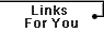 Links For You